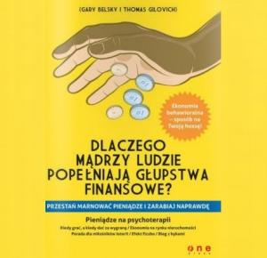 Dlaczego mądrzy ludzie popełniają głupstwa finansowe